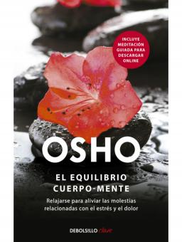 EL EQUILIBRIO CUERPO-MENTE: RELAJARSE PARA ALIVIAR LAS MOLESTIAS RELACIONADAS CON EL ESTRÉS Y EL DOLOR