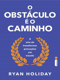 O OBSTÁCULO É O CAMINHO