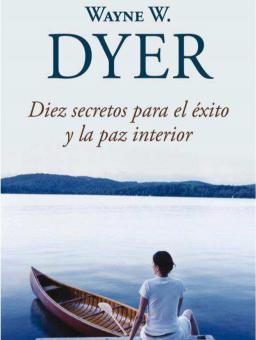 Diez secretos para el éxito y la paz interior