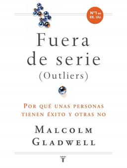 FUERA DE SERIE. POR QUÉ UNAS PERSONAS TIENEN ÉXITO Y OTRAS NO