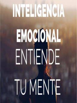 Inteligencia emocional - Entiende tu mente