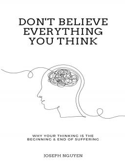 DON'T BELIEVE EVERYTHING YOU THINK